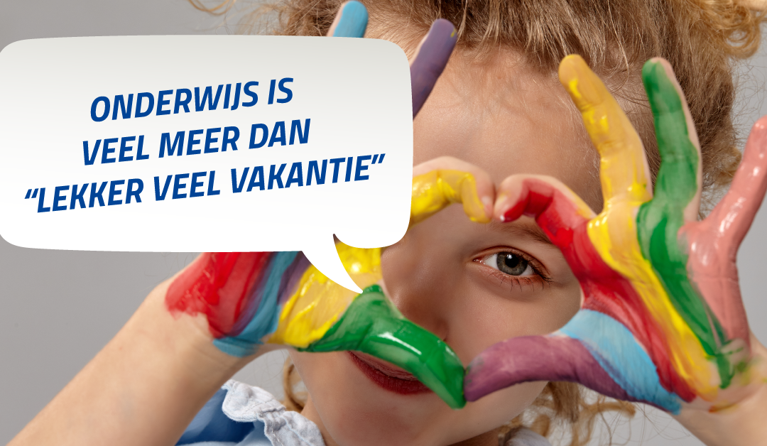 Onderwijs is veel meer dan “lekker veel vakantie”